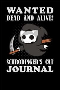 Wanted Dead And Alive Schrodinger's Cat Journal
