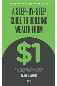 Step-By-Step Guide to Building Wealth from $1