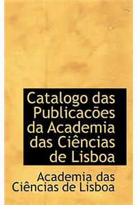 Catalogo Das Publicacoes Da Academia Das Ciencias de Lisboa