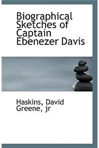Biographical Sketches of Captain Ebenezer Davis
