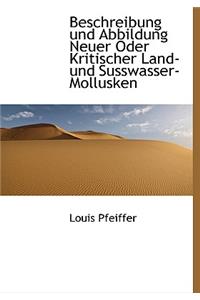 Beschreibung Und Abbildung Neuer Oder Kritischer Land-Und Susswasser-Mollusken