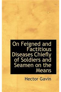 On Feigned and Factitious Diseases Chiefly of Soldiers and Seamen on the Means