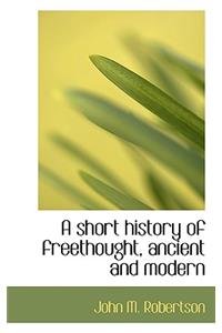 A Short History of Freethought, Ancient and Modern