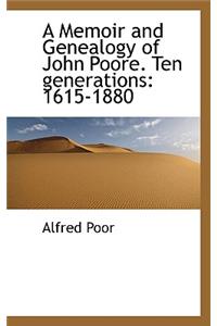 Memoir and Genealogy of John Poore. Ten Generations