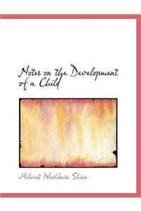 Notes on the Development of a Child