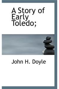 A Story of Early Toledo;