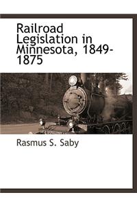 Railroad Legislation in Minnesota, 1849-1875