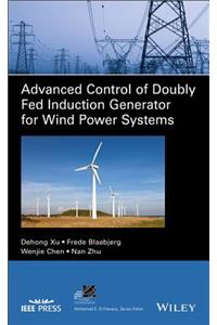 Advanced Control of Doubly Fed Induction Generator for Wind Power Systems