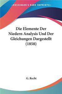 Elemente Der Niedern Analysis Und Der Gleichungen Dargestellt (1858)