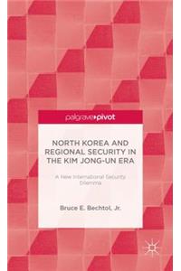 North Korea and Regional Security in the Kim Jong-Un Era