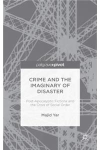 Crime and the Imaginary of Disaster: Post-Apocalyptic Fictions and the Crisis of Social Order