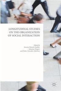 Longitudinal Studies on the Organization of Social Interaction