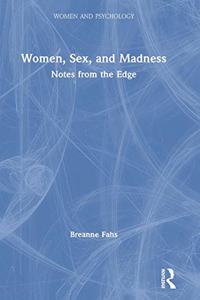 Women, Sex, and Madness