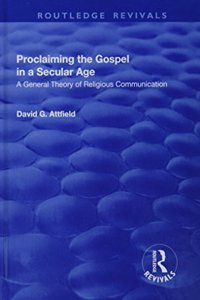Proclaiming the Gospel in a Secular Age