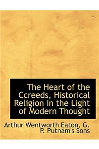 The Heart of the Ccreeds, Historical Religion in the Light of Modern Thought