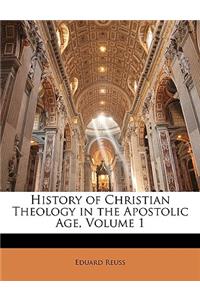 History of Christian Theology in the Apostolic Age, Volume 1