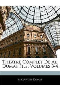 Théâtre Complet De Al. Dumas Fils, Volumes 3-4