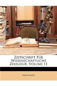 Zeitschrift Fur Wissenschaftliche Zoologie, Volume 11