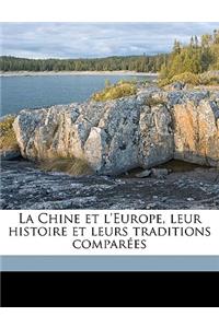 La Chine et l'Europe, leur histoire et leurs traditions comparées