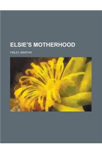 Elsie's Motherhood