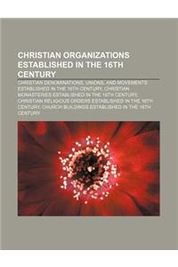 Christian Organizations Established in the 16th Century
