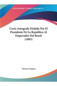 Carta Autografa Dirijida Por El Presidente de La Republica Al Emperador del Brasil (1883)