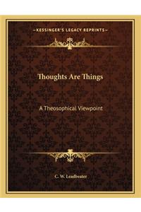 Thoughts Are Things