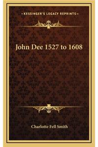 John Dee 1527 to 1608