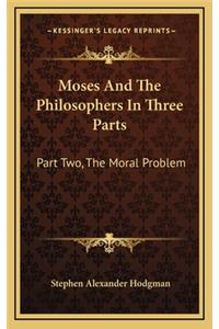 Moses and the Philosophers in Three Parts