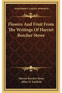 Flowers and Fruit from the Writings of Harriet Beecher Stowe
