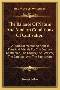 Balance of Nature and Modern Conditions of Cultivation the Balance of Nature and Modern Conditions of Cultivation