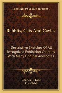 Rabbits, Cats and Cavies