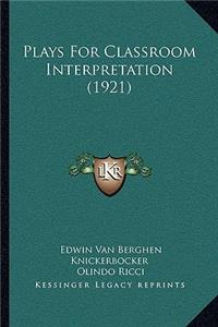 Plays For Classroom Interpretation (1921)