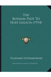 Russian Plot To Seize Galicia (1914)