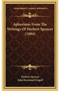 Aphorisms From The Writings Of Herbert Spencer (1894)
