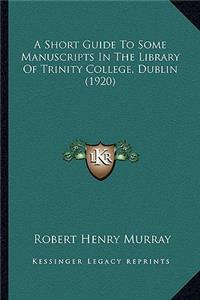 Short Guide to Some Manuscripts in the Library of Trinity College, Dublin (1920)