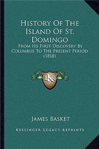 History Of The Island Of St. Domingo