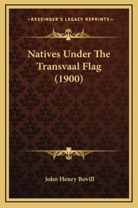 Natives Under The Transvaal Flag (1900)