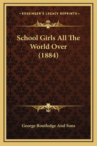 School Girls All the World Over (1884)