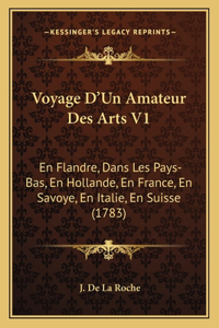 Voyage D'Un Amateur Des Arts V1
