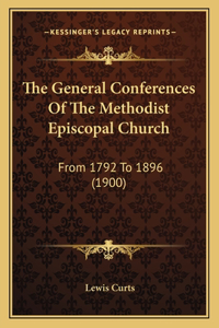General Conferences Of The Methodist Episcopal Church