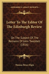Letter To The Editor Of The Edinburgh Review