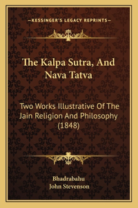 Kalpa Sutra, And Nava Tatva: Two Works Illustrative Of The Jain Religion And Philosophy (1848)