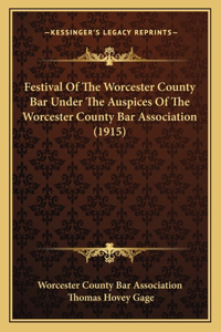 Festival Of The Worcester County Bar Under The Auspices Of The Worcester County Bar Association (1915)