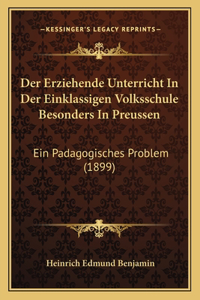 Der Erziehende Unterricht In Der Einklassigen Volksschule Besonders In Preussen