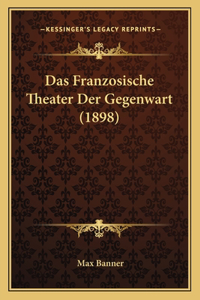 Franzosische Theater Der Gegenwart (1898)
