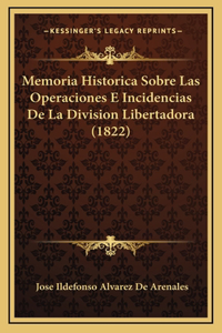 Memoria Historica Sobre Las Operaciones E Incidencias De La Division Libertadora (1822)