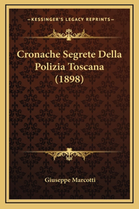 Cronache Segrete Della Polizia Toscana (1898)