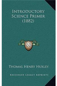 Introductory Science Primer (1882)