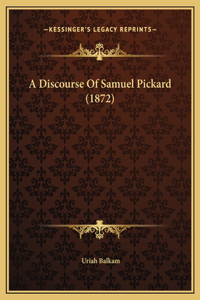 A Discourse Of Samuel Pickard (1872)